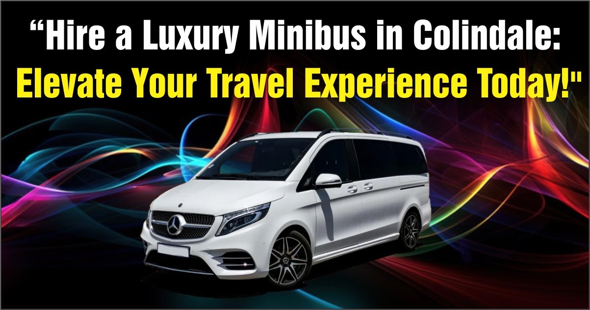 Hire a Luxury Minibus in Colindale